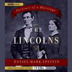 The Lincolns: Portrait of a Marriage Audiobook, by Daniel Mark Epstein