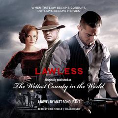 Lawless: Originally Published as The Wettest County in the World Audiobook, by Matt Bondurant