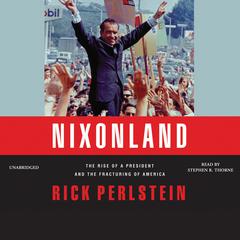 Nixonland: The Rise of a President and the Fracturing of America Audiobook, by 