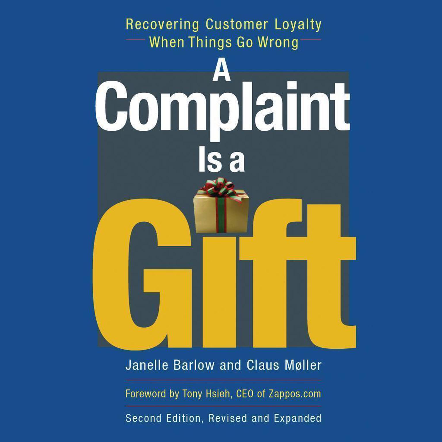 A Complaint Is a Gift, Second Edition: Recovering Customer Loyalty When Things Go Wrong Audiobook, by Janelle Barlow