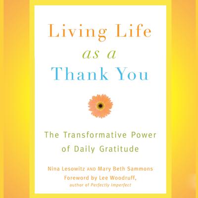 Living Life as a Thank You: The Transformative Power of Daily Gratitude Audiobook, by Nina Lesowitz
