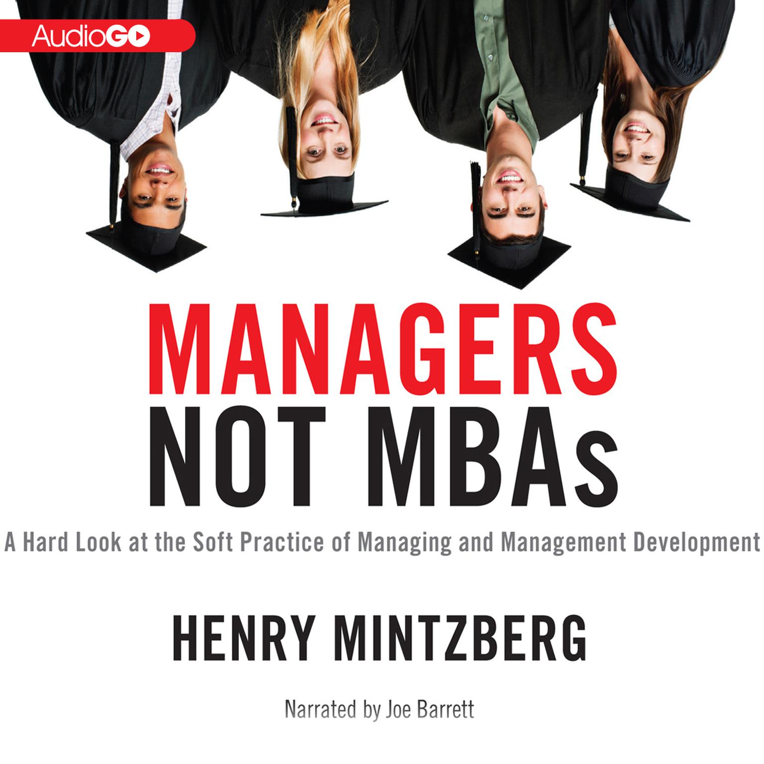 Managers Not MBAs: A Hard Look at the Soft Practice of Managing and Management Development Audiobook, by Henry Mintzberg