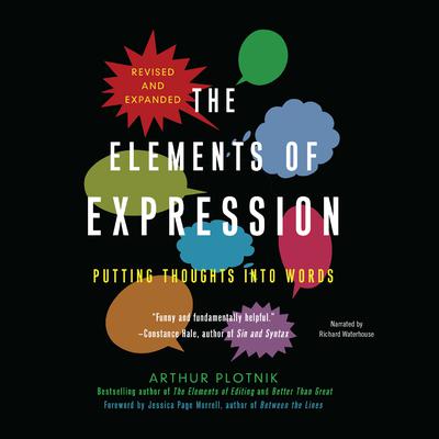 The Elements of Expression, Revised and Expanded Edition: Putting Thoughts into Words Audiobook, by Arthur Plotnik