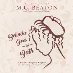Belinda Goes to Bath: A Novel of Regency England Audiobook, by M. C. Beaton