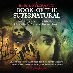 H. P. Lovecraft’s Book of the Supernatural: 20 Classic Tales of the Macabre, Chosen by the Master of Horror Himself Audiobook, by various authors