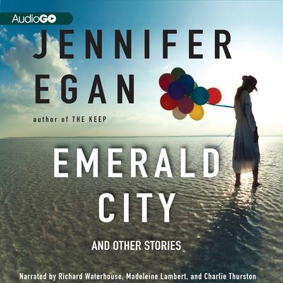 Emerald City: And Other Stories Audiobook, by Jennifer Egan