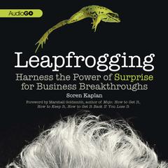Leapfrogging: Harness the Power of Surprise for Business Breakthroughs Audiobook, by Soren Kaplan