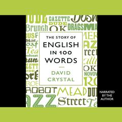 The Story of English in 100 Words Audiobook, by David Crystal