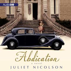 Abdication: A Novel Audiobook, by Juliet Nicolson