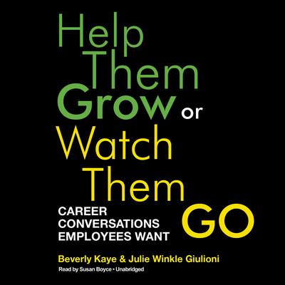 Help Them Grow or Watch Them Go: Career Conversations Employees Want Audiobook, by Beverly Kaye