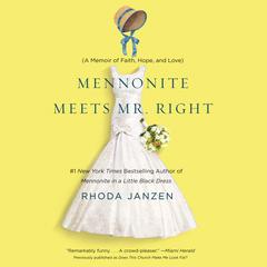 Mennonite Meets Mr. Right: A Memoir of Faith, Hope, and Love Audiobook, by Rhoda Janzen