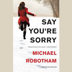 Say You're Sorry Audiobook, by Michael Robotham