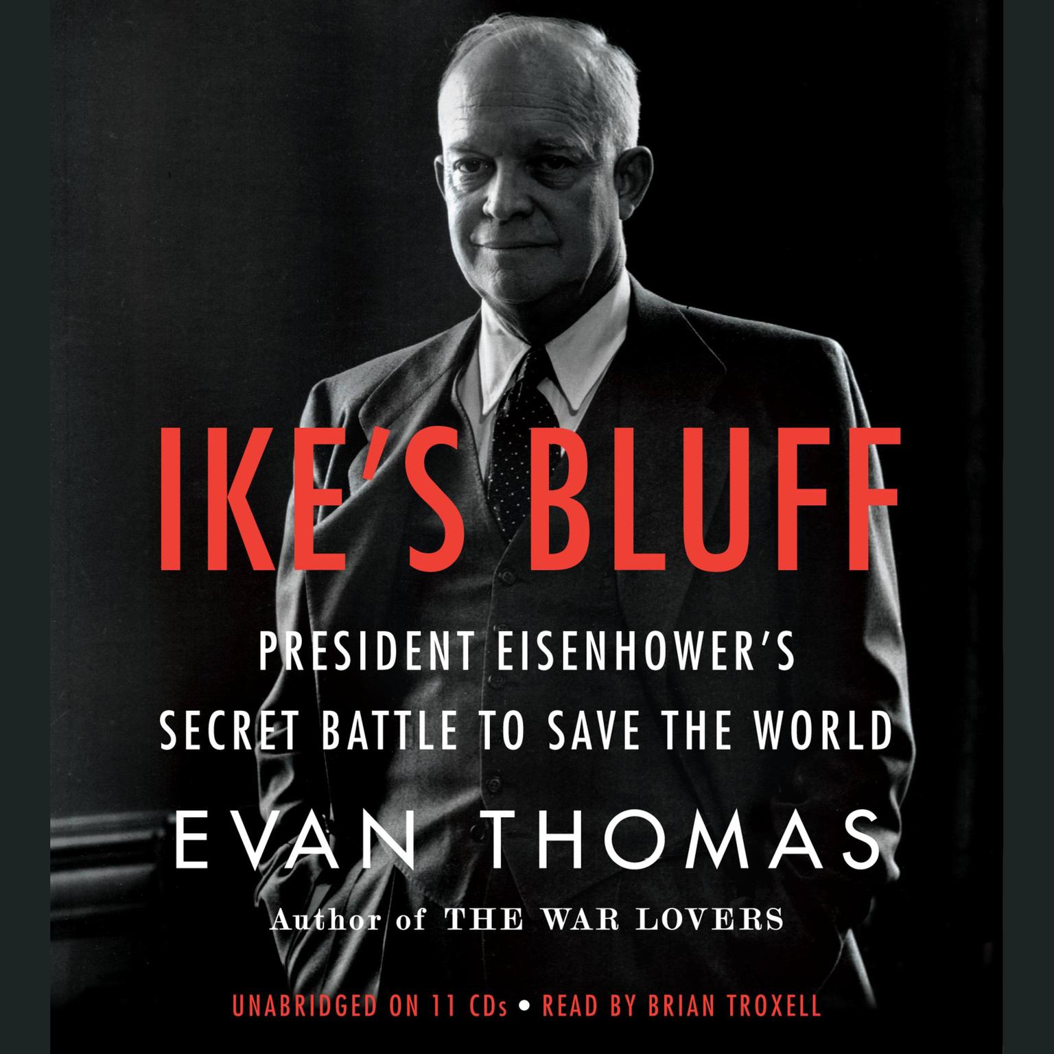 Ikes Bluff: President Eisenhowers Secret Battle to Save the World Audiobook, by Evan Thomas