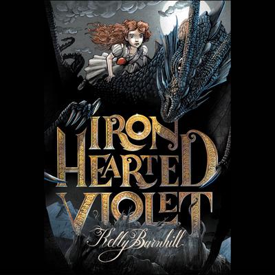 Iron Hearted Violet Audiobook, by Kelly Barnhill