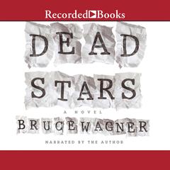 Dead Stars Audiobook, by Bruce Wagner