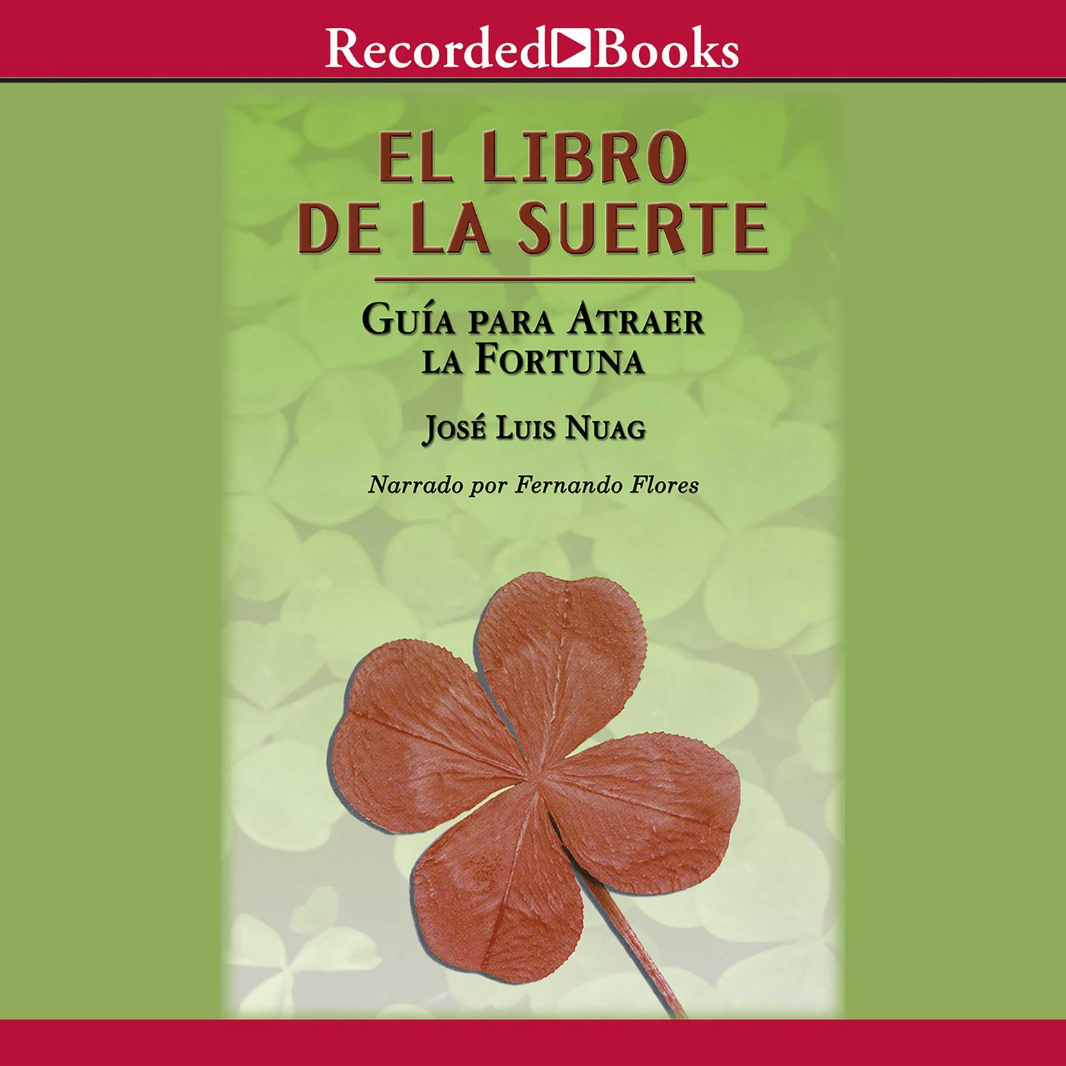 El libro de la suerte: Guia para atraer la fortuna: The Book of Fate: Guide to Attract Fortune Audiobook, by José Luis Nuag