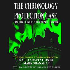 The Chronology Protection Case Audiobook, by Paul Levinson