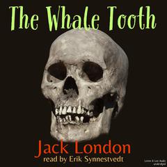 The Whale Tooth Audiobook, by Jack London
