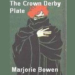 The Crown Derby Plate Audiobook, by Marjorie Bowen