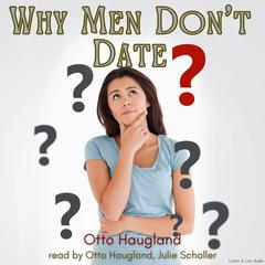 Why Men Don’t Date Audiobook, by Otto Haugland
