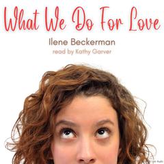 What We Do For Love Audiobook, by Ilene Beckerman