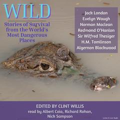 Wild: Stories of Survival from the World’s Most Dangerous Places Audiobook, by various authors