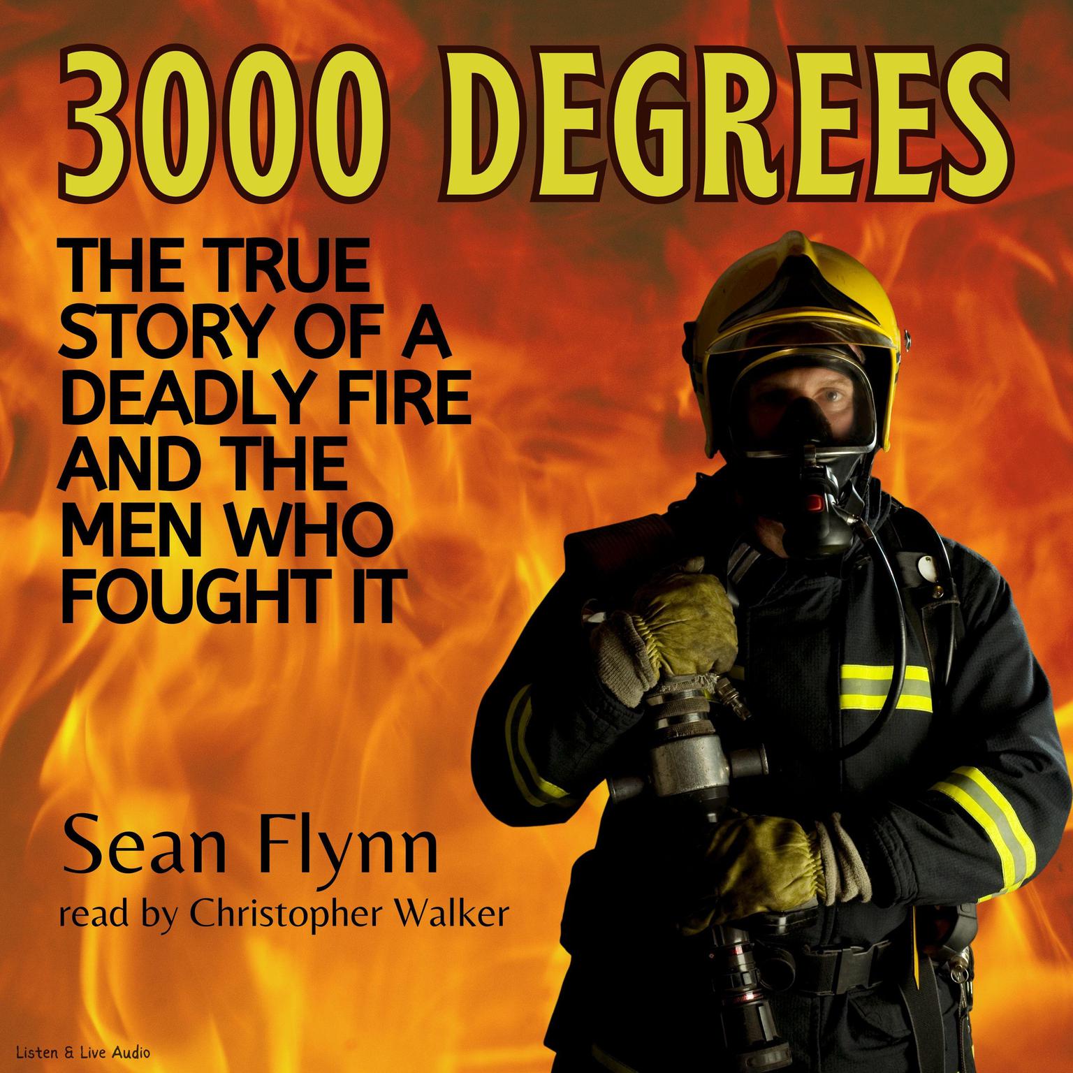 3000 Degrees (Abridged): The True Story of a Deadly Fire and the Men Who Fought It Audiobook, by Sean Flynn