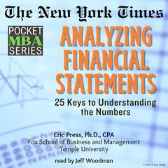Analyzing Financial Statements: 25 Keys to Understanding the Numbers Audiobook, by Eric Press