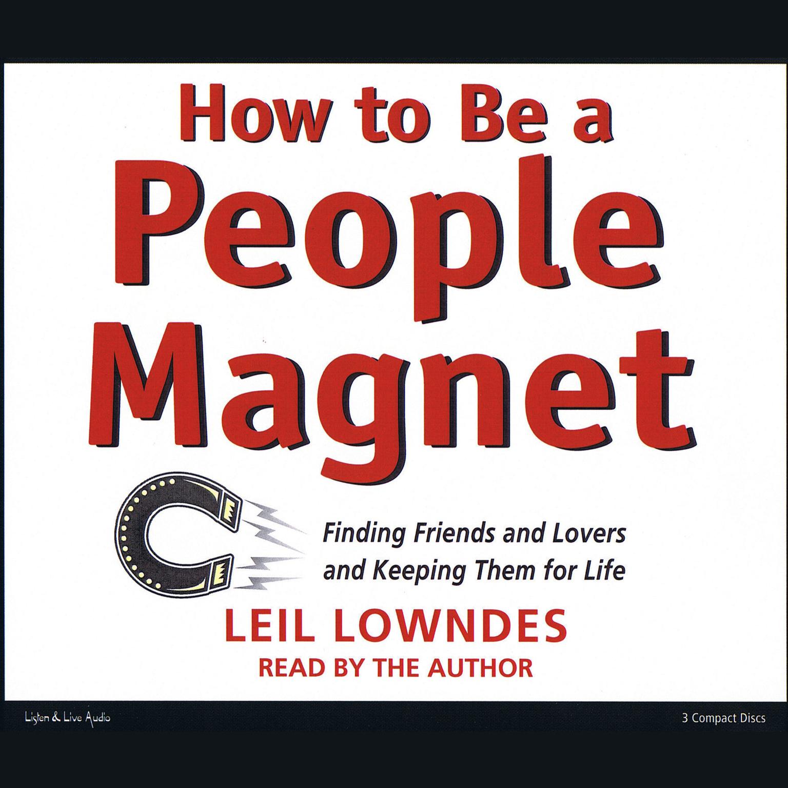 How to Be a People Magnet (Abridged): Finding Friends—and Lovers—and Keeping Them for Life Audiobook, by Leil Lowndes