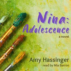 Nina: Adolescence: A Novel Audiobook, by Amy Hassinger