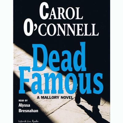 Dead Famous Audiobook, by Carol O’Connell