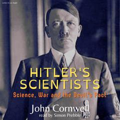 Hitler’s Scientists: Science, War, and the Devil’s Pact Audiobook, by 