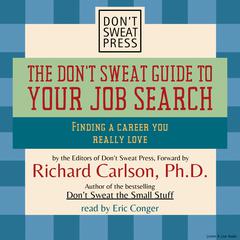 The Don’t Sweat Guide to Your Job Search: Finding a Career You Really Love Audiobook, by Don’t Sweat Press