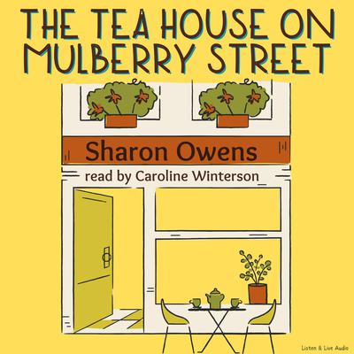 The Tea House on Mulberry Street Audiobook, by Sharon Owens