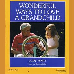 Wonderful Ways to Love a Grandchild Audiobook, by Judy Ford