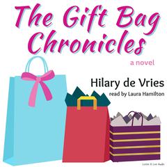 The Gift Bag Chronicles Audiobook, by Hilary de Vries