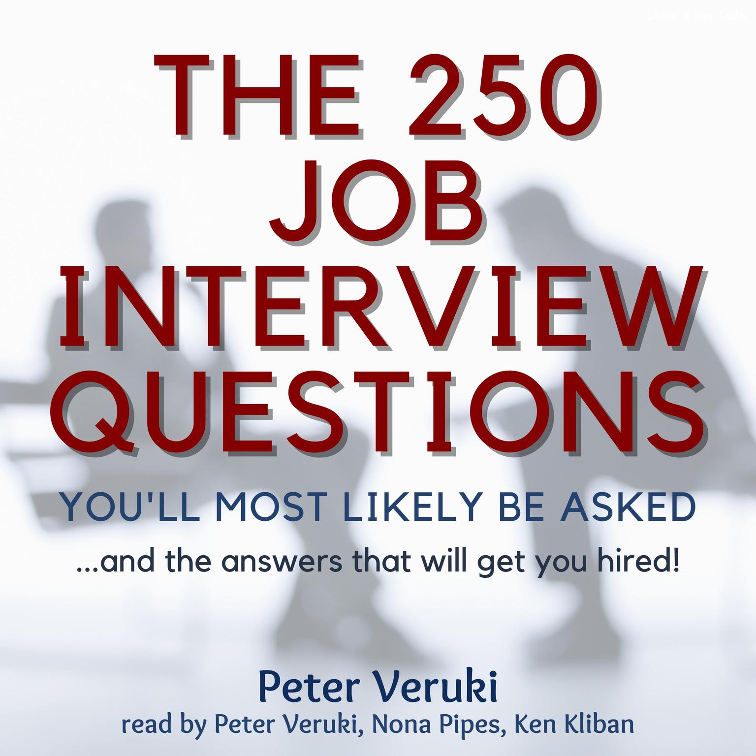 The 250 Job Interview Questions Youll Most Likely Be Asked…: … and the Answers That Will Get You Hired! Audiobook, by Peter Veruki