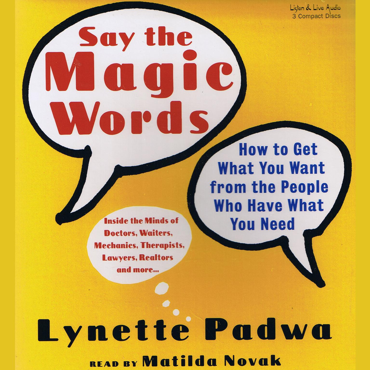 Say the Magic Words (Abridged): How to Get What You Want from the People Who Have What You Need Audiobook, by Lynette Padwa