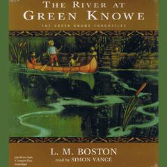 The River at Green Knowe Audiobook, by L. M. Boston
