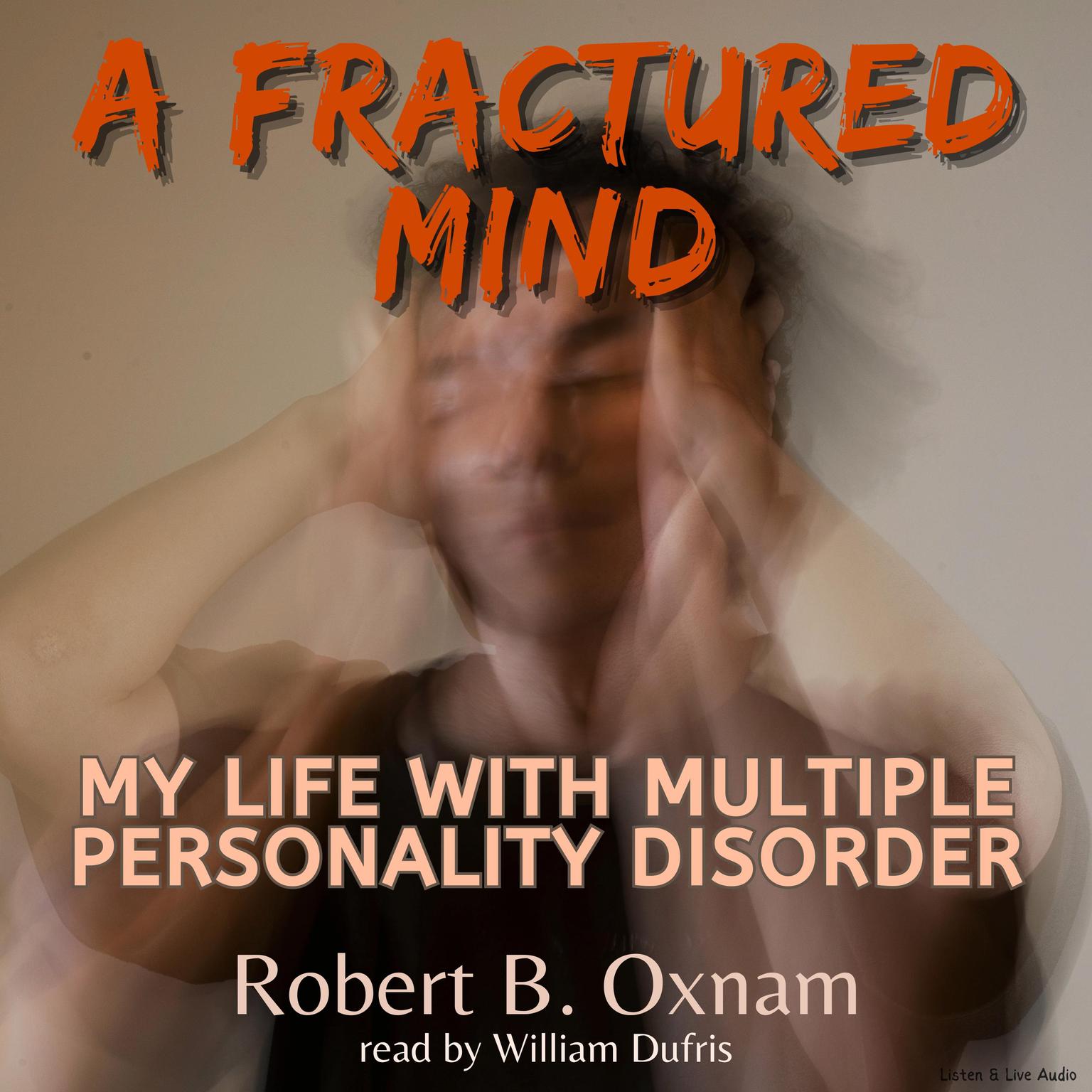 A Fractured Mind: My Life with Multiple Personality Disorder Audiobook, by Robert B. Oxnam