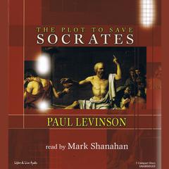 The Plot to Save Socrates Audiobook, by Paul Levinson
