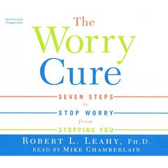 The Worry Cure Audiobook, by Robert Leahy