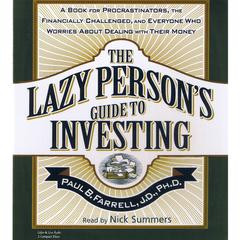 The Lazy Persons Guide To Investing: A Book for Procrastinators, the Financially Challenged, and Everyone Who Worries about Dealing with Their Money Audiobook, by Paul B. Farrell