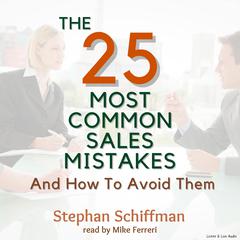 The 25 Most Common Sales Mistakes And How To Avoid Them! Audiobook, by 