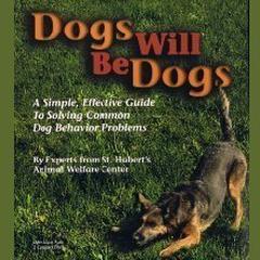 Dogs Will Be Dogs: A Simple, Effective Audio Guide to Solving Common Dog Behavior Problems Audiobook, by Experts from St. Hubert’s Animal Welfare Center