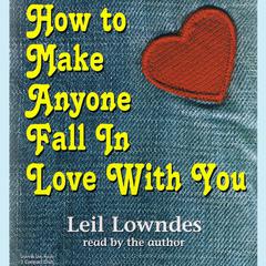 How to Make Anyone Fall in Love With You Audiobook, by 