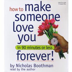 How to Make Someone Love You Forever! In 90 Minutes or Less Audiobook, by Nicholas Boothman