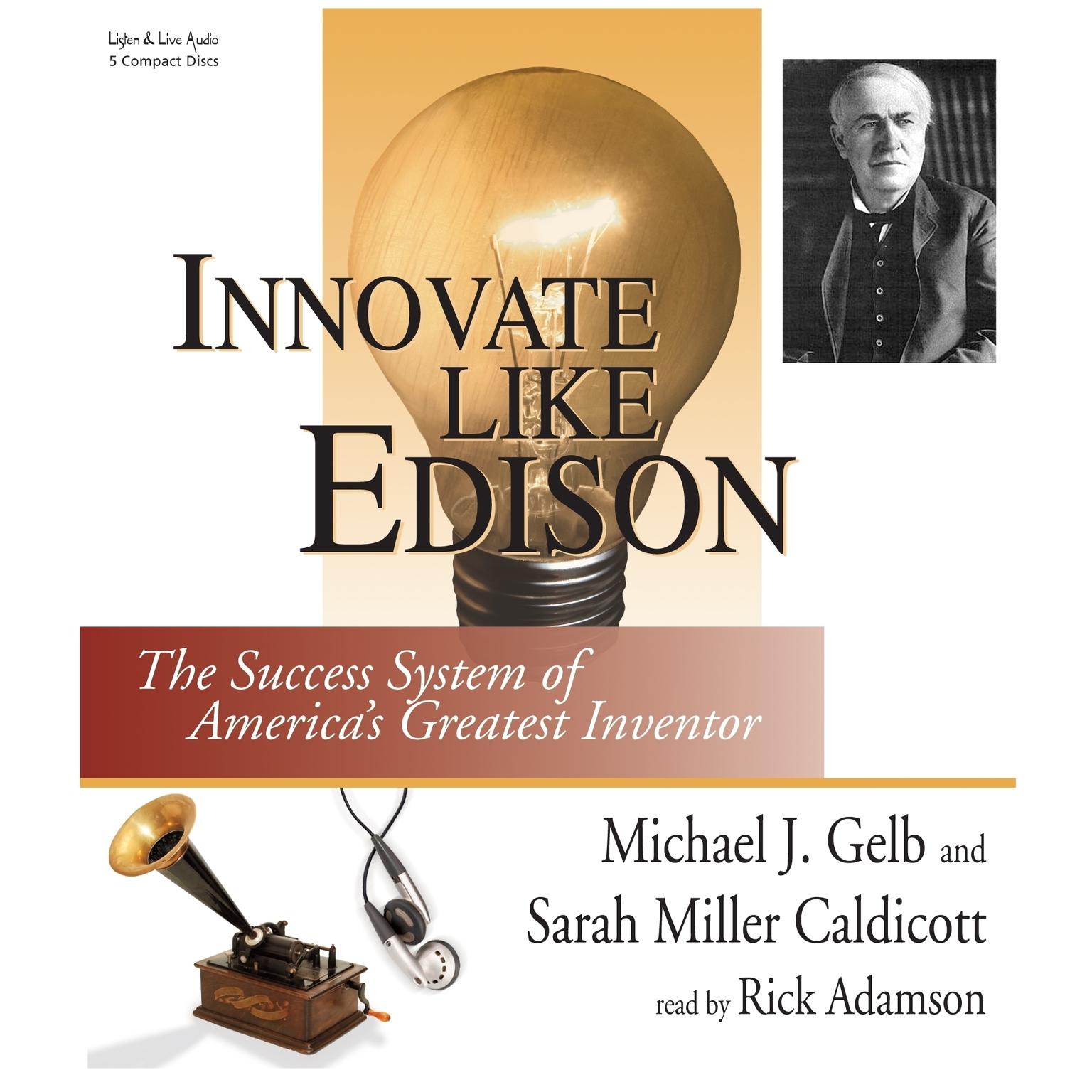Innovate Like Edison (Abridged): The Success System of America’s Greatest Inventor Audiobook, by Michael Gelb