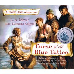 Curse of the Blue Tattoo: Being an Account of the Misadventures of Jacky Faber, Midshipman and Fine Lady Audiobook, by L. A. Meyer