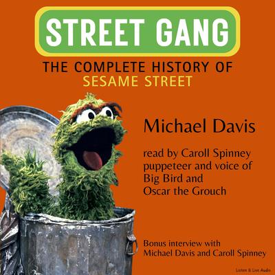 Street Gang: The Complete History of Sesame Street Audiobook, by Michael Davis